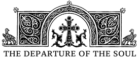 The Departure of the Soul – A St. Anthony’s Greek Orthodox Monastery Publication Logo